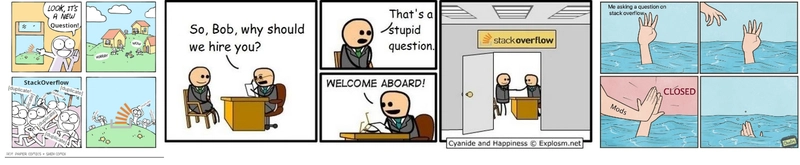 关于 Stack Overflow 的漫画拼贴：看，这是个新问题！一群人举着“重复”的牌子围着问题转。第二张：面试场景：鲍勃，我们为什么要雇佣你？——你问了个蠢问题。——欢迎加入！第三张：溺水者的手：我在 Stack Overflow 上提问。版主们击掌。注：已关闭。人溺水了。