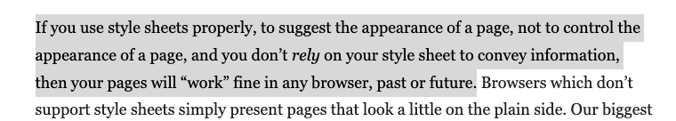 如果你正确使用样式表，使其能够建议页面的外观，而不是控制页面的外观，并且不依赖样式表来传达信息，那么你的页面在任何浏览器（无论是过去的还是未来的）中都能“正常运行”。